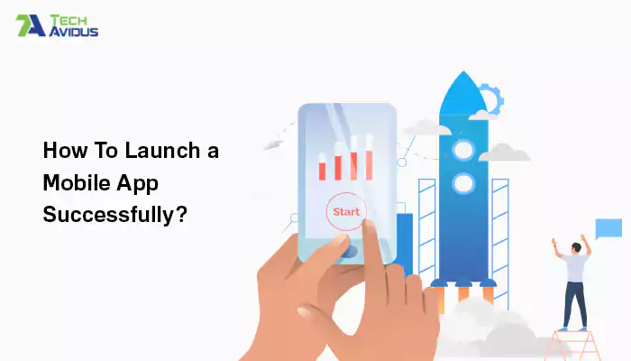 How to Launch a Mobile App Successfully?